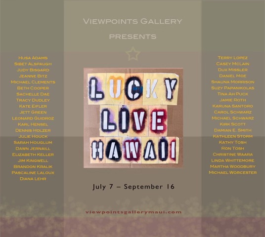 Lucky We Live Hawai'i Poster - show is from July 7 - July 16 at Viewpoints GalleryMaui